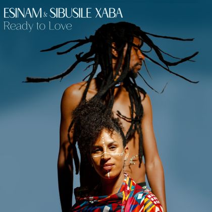 ESINAM & Sibusile Xaba - Ready To Love